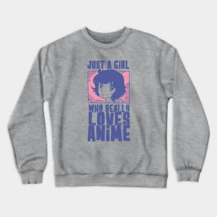 Just A Girl Who Really Loves Anime Otaku, Vintage Manga Fan Crewneck Sweatshirt